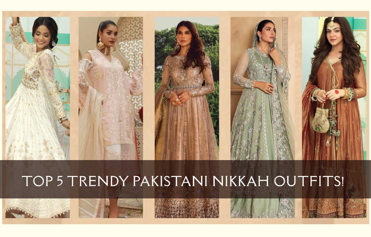 Top 5 Trendy Pakistani Nikkah Dresses