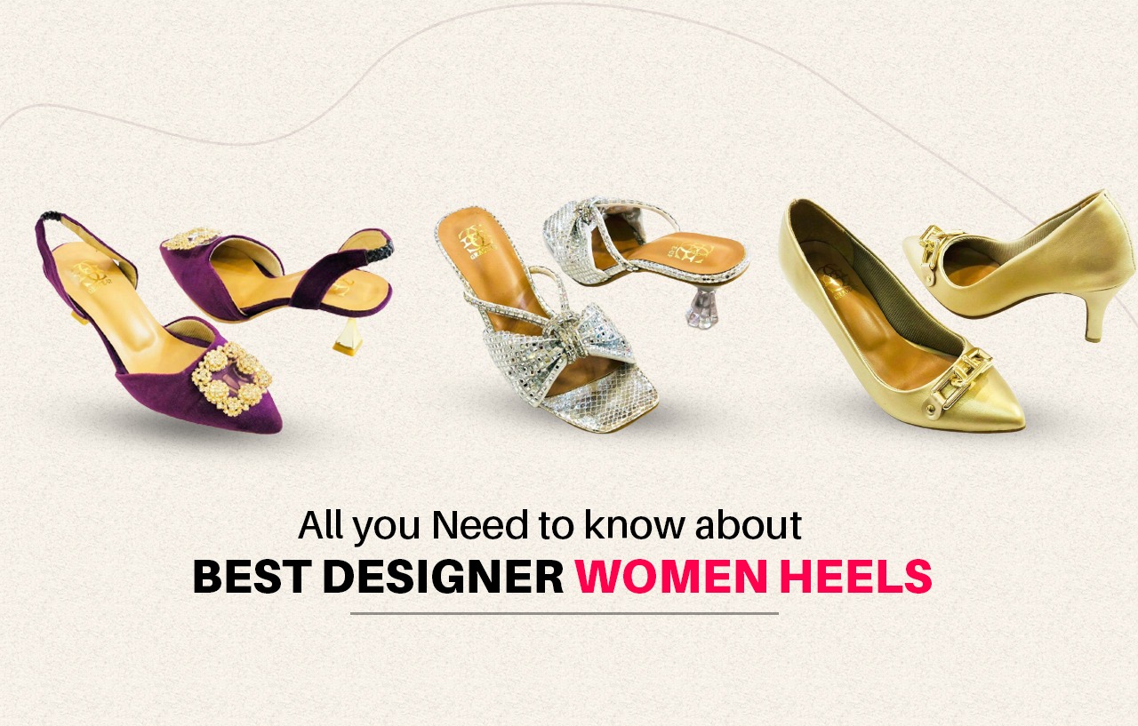 All you need to know about the best Designer Women Heels
