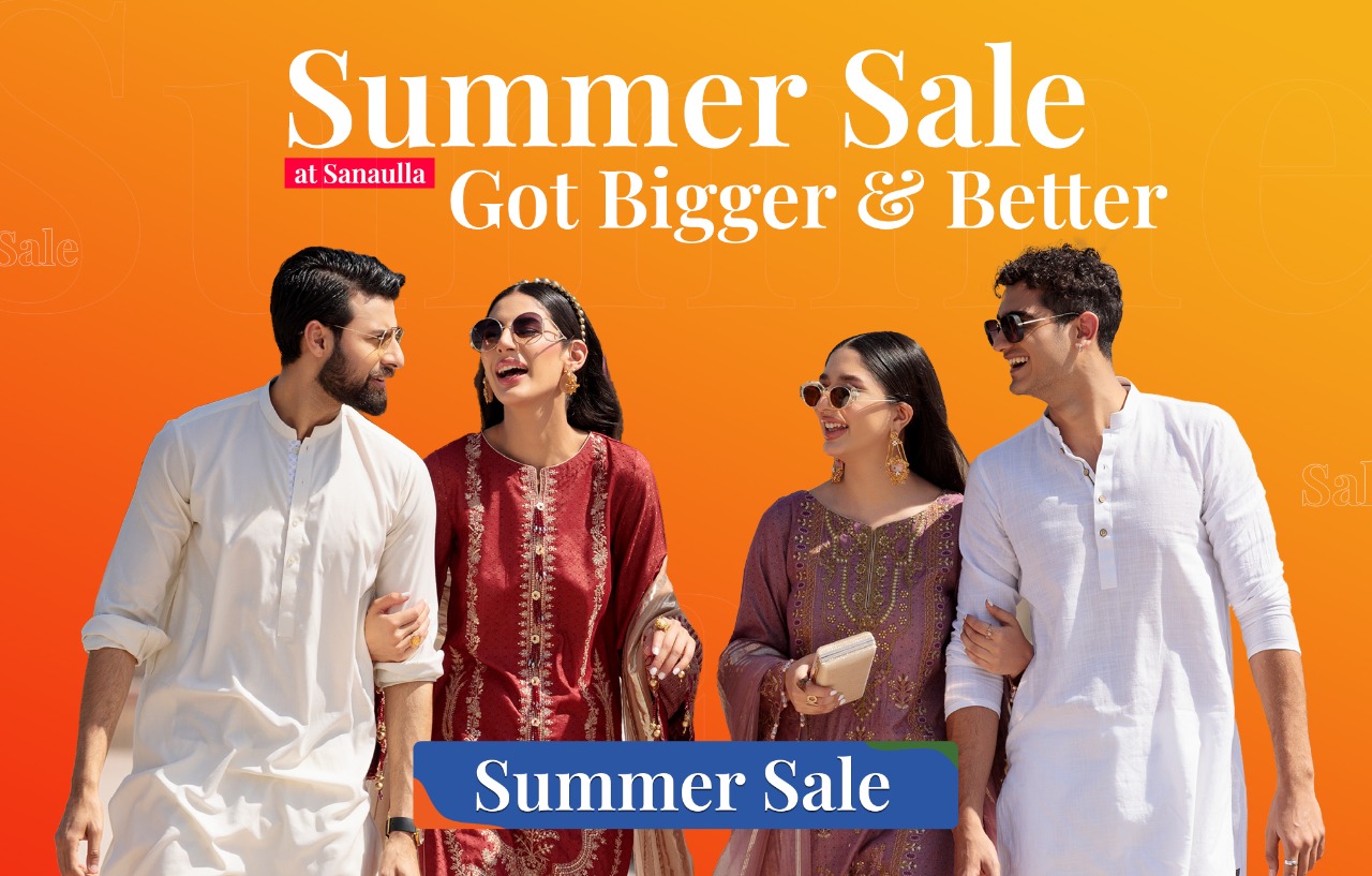 Summer Sale at Sanaulla Got Bigger & Better