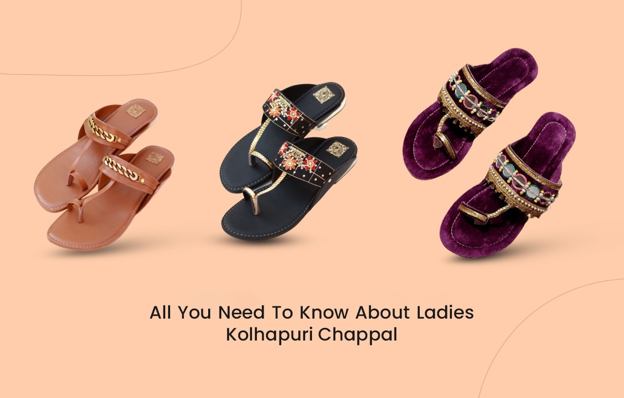 All You Need To Know About Ladies Kolhapuri Chappal