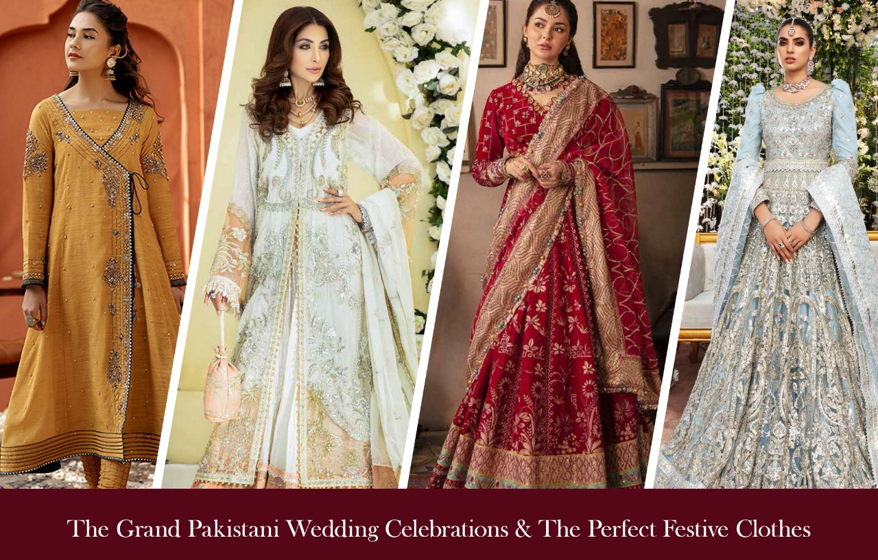 The Grand Pakistani Wedding Celebrations & The Perfect Festive Clothes
