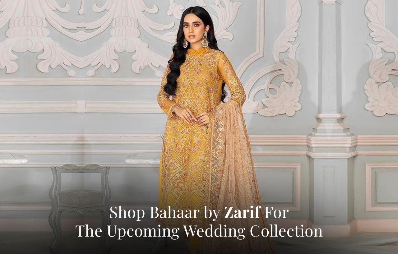 Shop Bahaar by Zarif For The Upcoming Wedding Collection