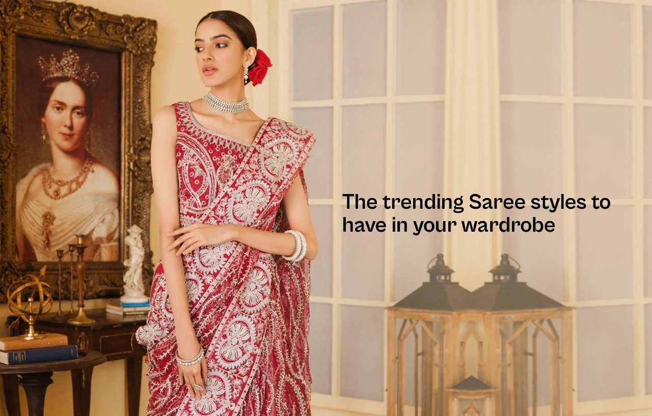The trending Saree styles to have in your wardrobe