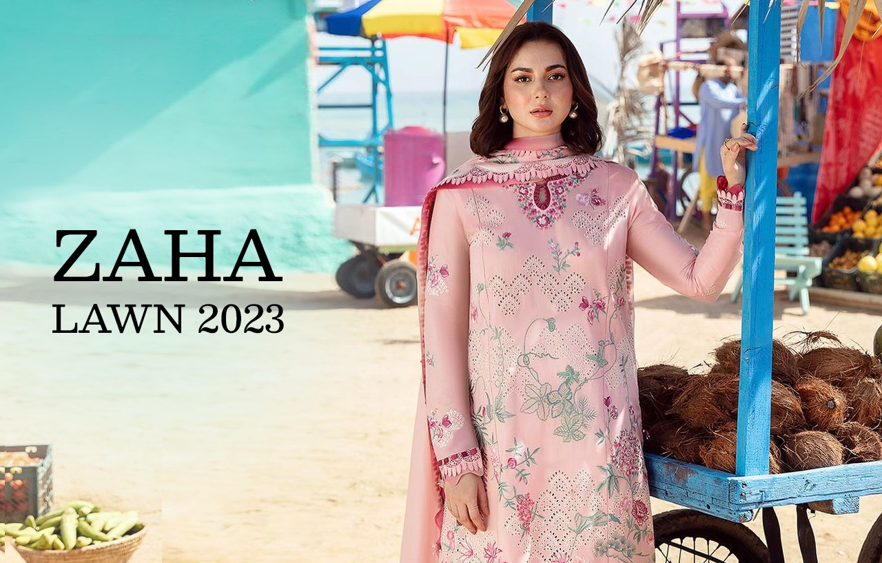 Style Zaha Lawn 2023 For Eid This Year!