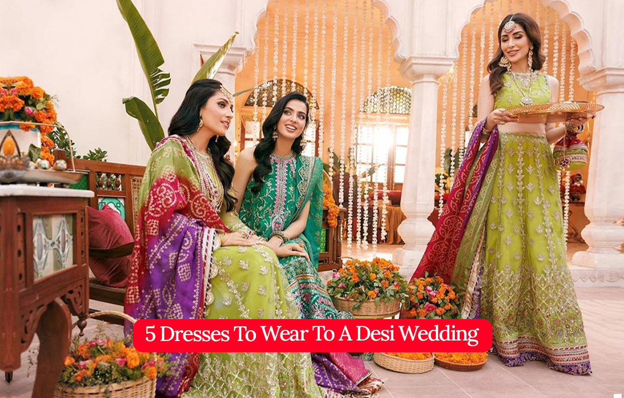 5 Dresses To Wear To A Desi Wedding
