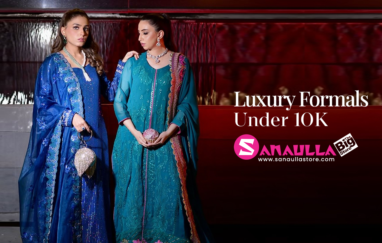 Luxury Formals Under 10K at Sanaulla